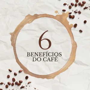 Mancha de café com grãos e o texto «6 benefícios do café» — Café e edema: o que diz a ciência?